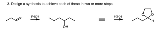 3. Design a synthesis to achieve each of these in two or more steps. steps steps OH