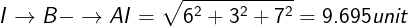\large I\overset{}{\rightarrow}B-\overset{}{\rightarrow}AI=\sqrt{6^2+3^2+7^2}=9.695unit