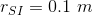r_{SI}=0.1\ m