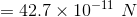 42.7 x 10-11 N