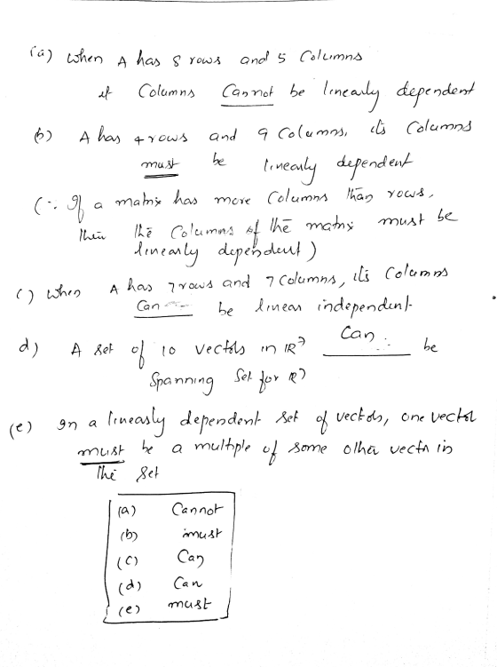 (a) when A has 8 rows and 5 Columns et Columns Can not be linearly dependent 6) A has its Columns 4 rows and 9 Columns, must