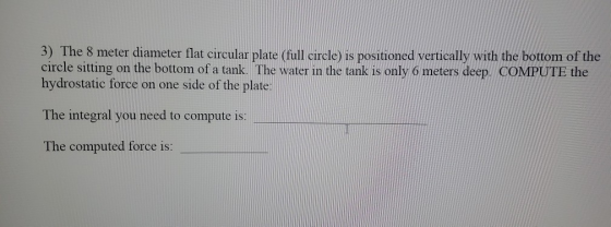 3) The 8 meter diameter flat circular plate (full circle) is positioned vertically with the bottom of the circle sitting on t