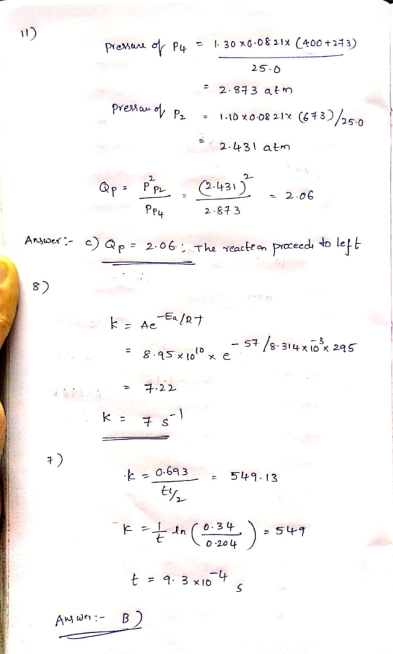 11) pressure of P4 = 1.30X0.0821% (400 +2+3) 25.0 - 2.873 atm pressau of P2 = 1.10X0:08 21% (673)/25.0 2.431 atm Qp = Poz. .4