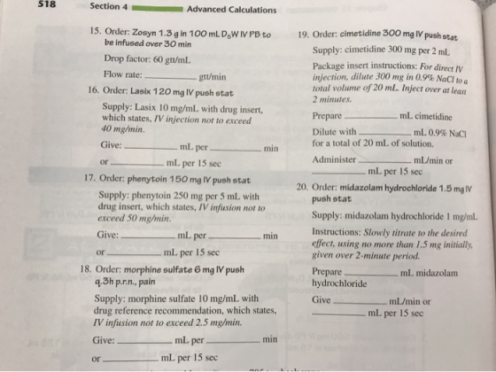 518 Section 4 Advanced Calculations -ml per or 15. Order: Zosyn 1.3 g in 100 mL D-WIV PB to be infused over 30 min Drop facto