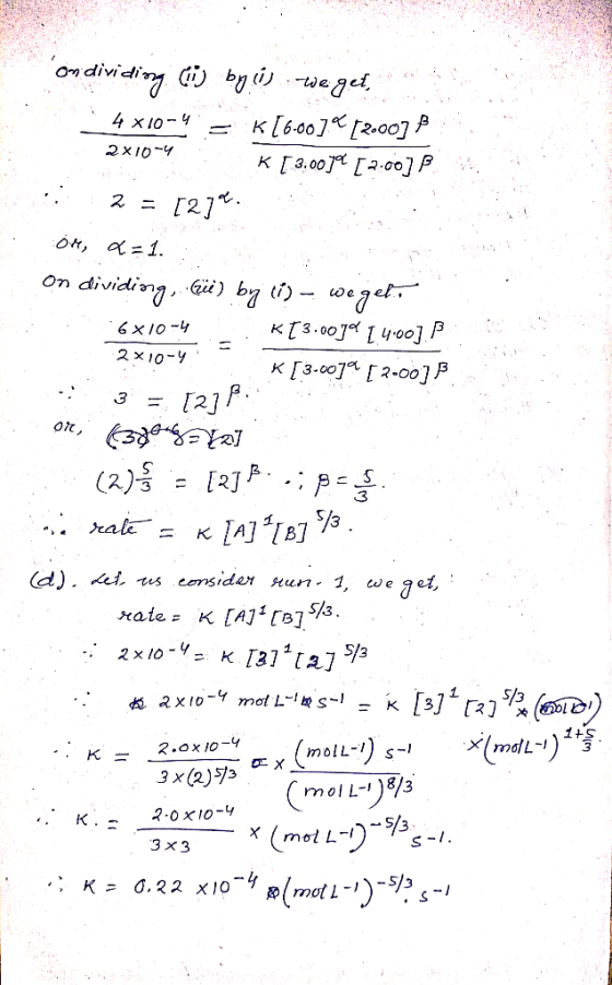 2x10-4 2x10-4 ondividing (i) by is we get, -4 X10-4 = K[6.00]“ [2000] p [ 3.003° [2.00] P 4. .: 2 = [27°. on, a=1. : On divid
