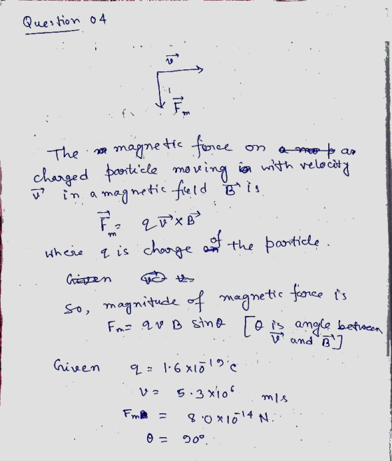 Question of -- For * on * * The e magnetic force charged particle moving in with relocity us in a magnetic field Bris E qWXBT