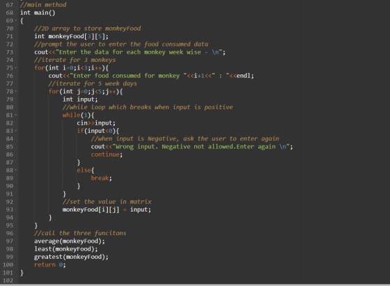 71 72 74 67 //main method 68 int main() 69-{ 70 1/2D array to store monkey Food int monkeyFood[3][5]; //prompt the user to en