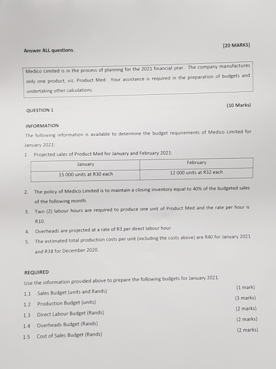 Answer ALL questions. [20 MARKS] Medico Limited is in the process of planning for the 2021 financial year. The company manufa