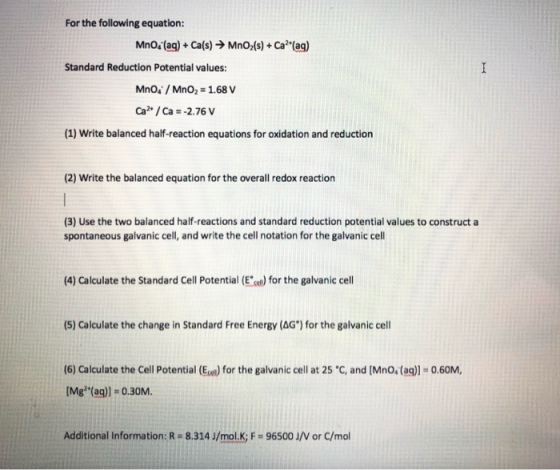 For the following equation: MnO4 (aq) + Ca(s) → MnO2(s) + Ca?*(aq) Standard Reduction Potential values: Mno. MnO2 = 1.68 V Ca