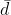 \bar{d}