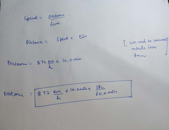 Speed - Distance Speed x tine Distance = I we need to corrent] minute into پدر، ما | Distanu 872 km x 10.o min ! Distanu : 87