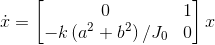 \dot x=\begin{bmatrix} 0 & 1\\ -k\left ( a^2+b^2 \right )/J_0 & 0 \end{bmatrix}x