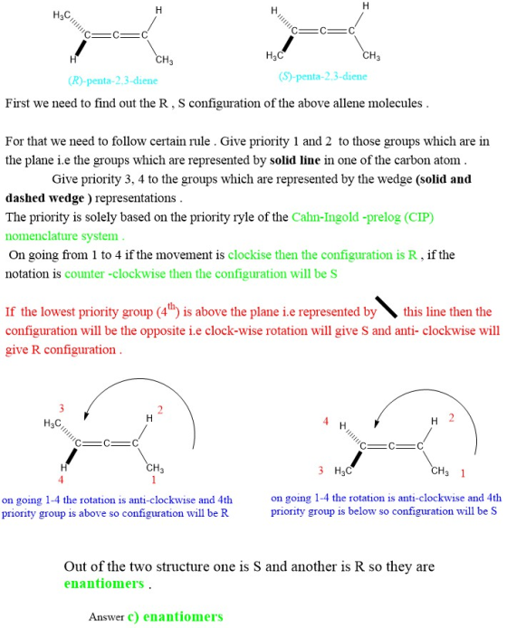 Н H Нас CH3 Cнз H (S)-penta-2.3-diene (R)-penta-2,3-diene First we need to find out the R , S configuration of the above alle