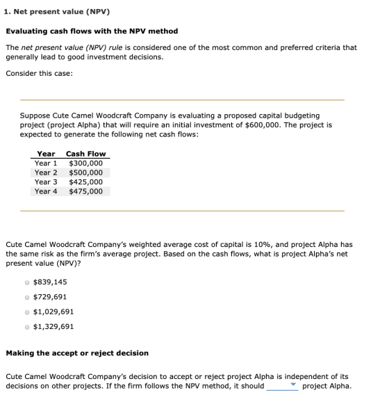 1. Net present value (NPV) Evaluating cash flows with the NPV method The net present value (NPV) rule is considered one of th