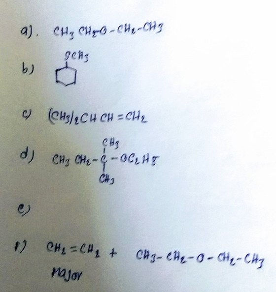a). CH₂ CHO - CH, CHg ♡ (CH3)2C H CH - CH, d) CH₂ CH2 - C - BCH? 1 CH₂=CH₂ + CH3-CH2-0 - CH2 - CHg Major