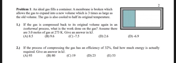 Problem 1: An ideal gas fills a container. A membrane is broken which allows the gas to expand into a new volume which is 3 t