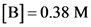 [B]=0.38 M
