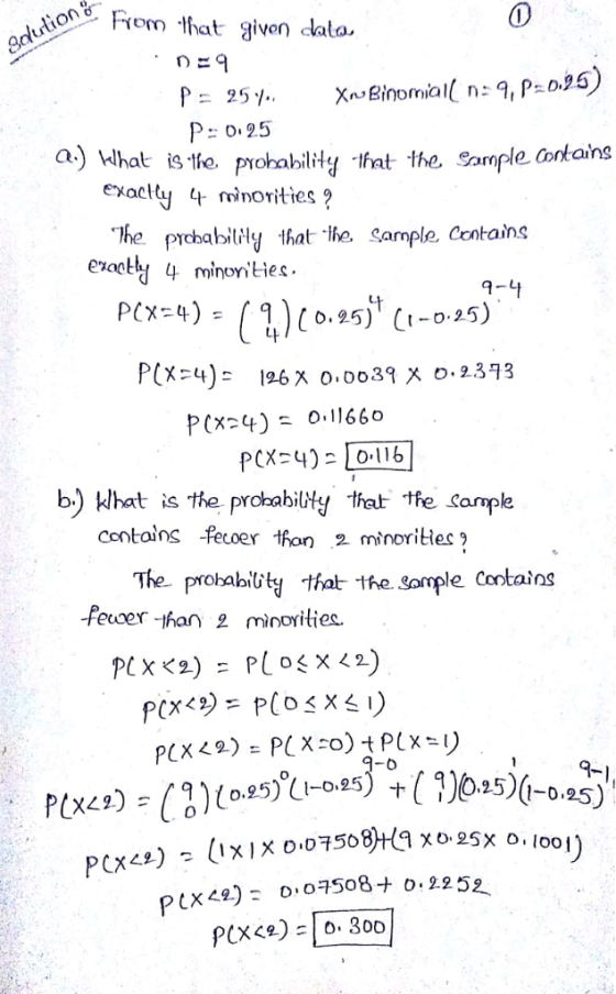 6 · From that given data p: 025 a) hhat i the. prohability -hat the Sample ontains exacty 4 inonities? he prchabily that he. Sample Contains exacte 4 minonties- Ptx-4) 126 x 0.003x o.2313 PCX24): | 0-116 b) khat is the prohabilty hat the Kample contolos fecoer thon 2 minorities > The probabity that the. Somple feoer -than 2 minoyities. PLxa):/1)10.95九1-0.,53-er(pe,5%-o-29), loo PLX40Ξ D.07508+0.2252