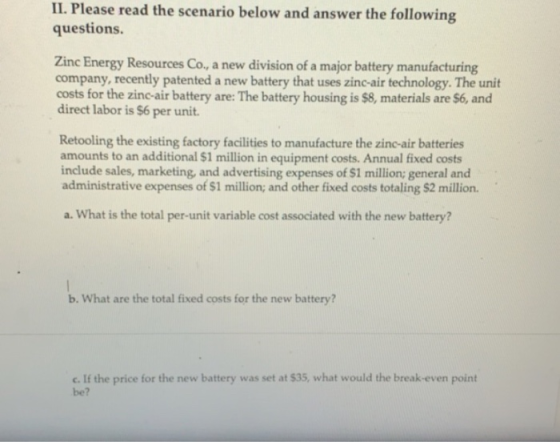 II. Please read the scenario below and answer the following questions. Zinc Energy Resources Co., a new division of a major b