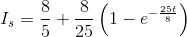 I_s=\frac{8}{5}+\frac{8}{25} \left(1-e^{-\frac{25 t}{8}}\right)