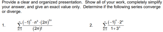 Provide a clear and organized presentation. Show all of your work, completely simplify your answer, and give an exact value o