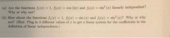 (a) Are the functions h(a) 1,(z) cos (2z) and fs(z) sin(x) linearly independent? (b) How about the functions f(a)1, Ja(ar)sin