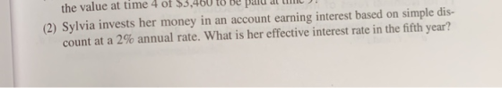 the value dt til 4 01 3,400 l ve Paru at the (2) Sylvia invests her money in an account earning interest based on simple dis-