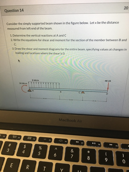 20 Question 14 Consider the simply supported beam shown in the figure below. Let x be the distance measured from left end of