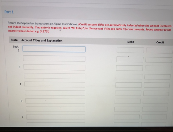 Part 1 Record the September transactions on Alpine Tourss books. (Credit account titles are automatically indented when the