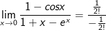 \lim_{x\rightarrow 0}\frac{1-cosx}{1+x-e^x} =\frac{\frac{1}{2!}}{-\frac{1}{2!}}