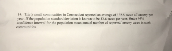 14. Thirty small communities in Connecticut reported an average of 138.5 cases of larceny per year. If the population standar