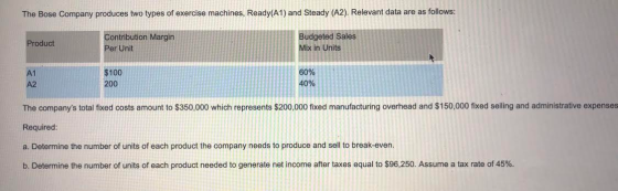 The Bose Company produces two types of exercise machines, Ready(A1) and Steady (A2). Relevant data are as follows: Product Co