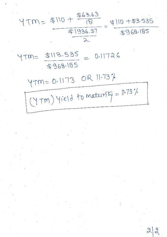 $63.63 YTm- 10 + 10 3.53S 1936.37 $968.185 YTm $113.535 0.11736 $968.10S YTm- 0.1173 OR 1173 (YTm) Yield to matur= 73 %