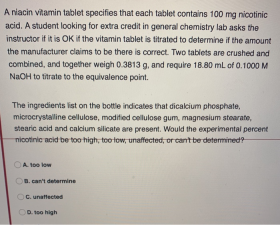 A niacin vitamin tablet specifies that each tablet contains 100 mg nicotinic acid. A student looking for extra credit in gene