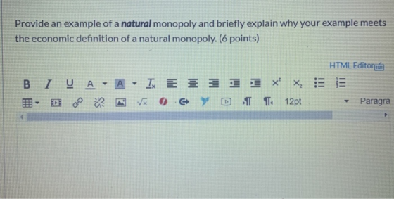 Provide an example of a natural monopoly and briefly explain why your example meets the economic definition of a natural mono