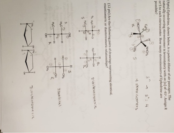 (4 pts) Ephedrine, shown below, is a potent dilator of air passages. The naturally occurring stereoisomer is levorotatory wit