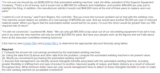 Im not sure we should lay out $285,000 for that automated welding machine, said Jim Alder, president of the Superior Equip
