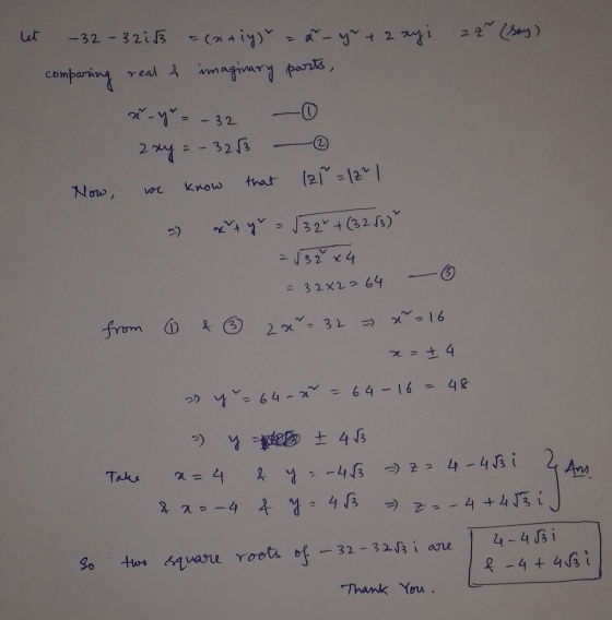 ez (say) - 32 - 32iB (ariy) = x - yr + 2 ayi comparing real of imaginary parts, x-yu = -32 2 2xy = -3253 that know (2ľ = 12²