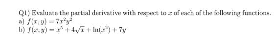 Q1) Evaluate the partial derivative with respect to z of each of the following functions. a) f(x, y) 7r2y