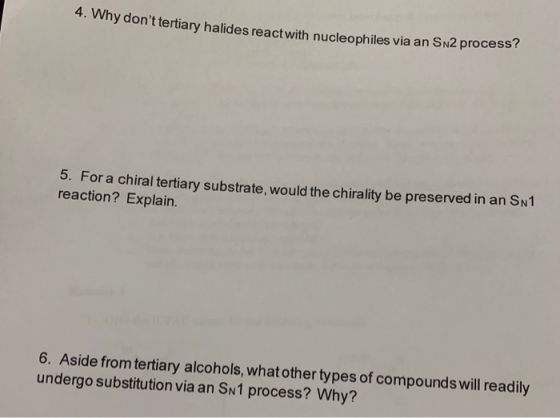 4. Why dont tertiary halides react with nucleophiles via an SN2 prod 5. For a chiral tertiary substrate, would the chirality
