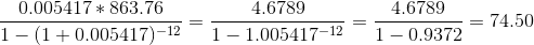 | 0.005417 + 863.76 1-(1+0.005417-12 4.6789 1-1.005417-12 4.6789 0.9372 1
