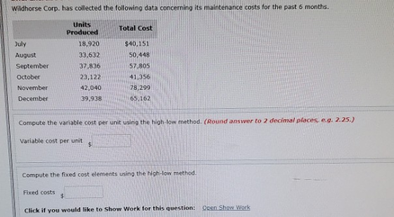 Wildhorse Corp. has collected the following data concerning its maintenance costs for the past 6 months. Total Cost July Augu