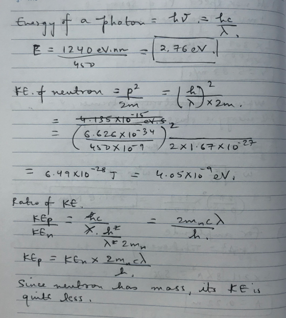 Energy of a photon to a he E = 1240 evinn - (2,76 ev / - 400 kt. of neutron = p ² = 1 h X 2n = zm t.135x10 ers 16.626 X 1034)