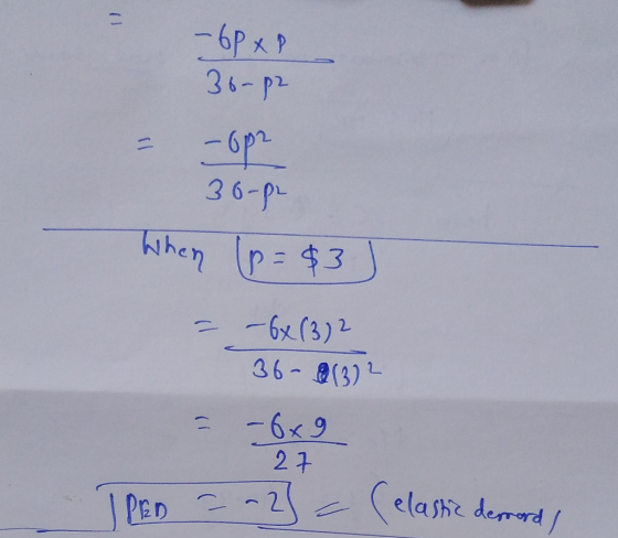 - 6P xP 30-12 -6p2 = 30-p- When (p= $3) - 6x1302 36-9132 - 6x9 27 IPED = -2] - (elastic despord)
