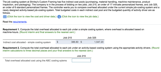 The job costing system at Shirleys Custom Framing has five indirect cost pools (purchasing, material handling, machine maint