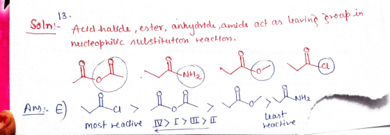 Soln!- 13 Acid halide, ester, anhydride, amide act as leaving group in nucleophilic substitution reachon. A » . B E ܂ܐ . i ,