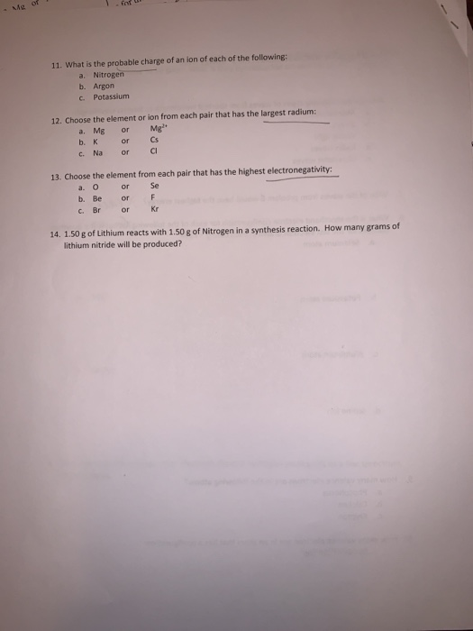 - me of 11. What is the probable charge of an ion of each of the following: a. Nitrogen b. Argon C. Potassium 12. Choose the