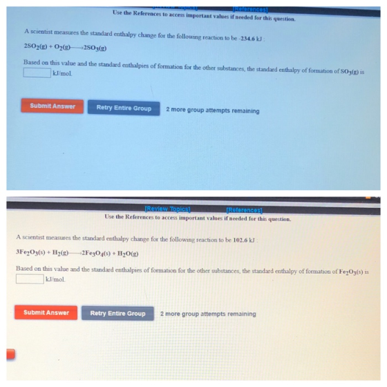 Ricrencesi Use the References to access important values if needed for this question. A scientist measures the standard entha