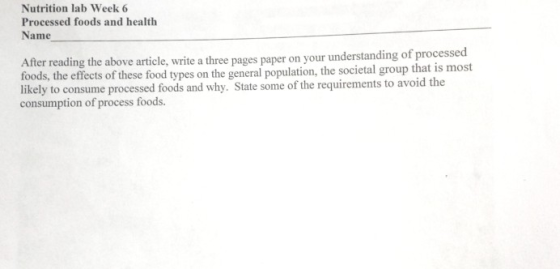 Nutrition lab Week 6 Processed foods and health Name After reading the above article, write a three pages paper on your under