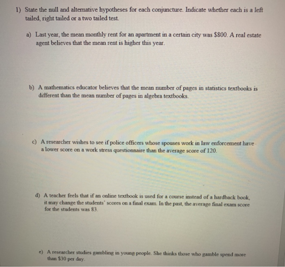 1) State the null and alternative hypotheses for each conjuncture. Indicate whether each is a left tailed right tailed or a t